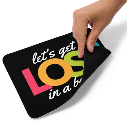 Let's Get Lost In A Book Mouse Pad