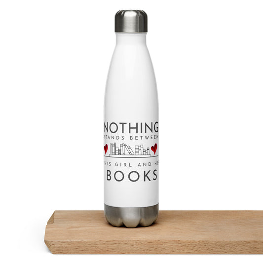 Nothing Stands Between This Girl And Her Books - Stainless Steel Water Bottle