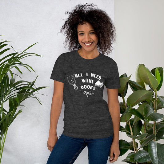 All I Need Is Wine and Books Tee